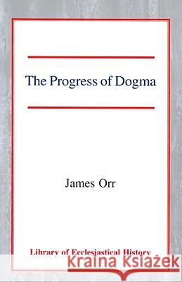 The Progress of Dogma James Orr 9780227171912 James Clarke Company - książka