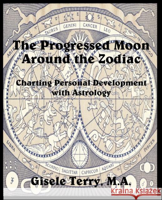 The Progressed Moon Around the Zodiac Gisele Terry 9780866906173 American Federation of Astrologers - książka