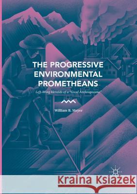 The Progressive Environmental Prometheans: Left-Wing Heralds of a 