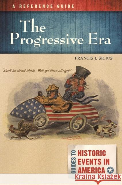 The Progressive Era: A Reference Guide Francis J. Sicius 9781610694476 ABC-CLIO - książka