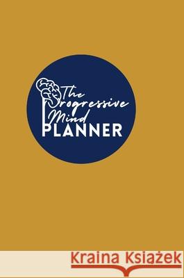 The Progressive Mind Planner - Gold Lizra Fabien 9781716266621 Lulu.com - książka