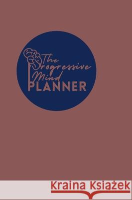 The Progressive Mind Planner - Mauve Lizra Fabien 9781716266553 Lulu.com - książka