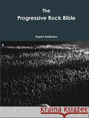 The Progressive Rock Bible Rupert Anderson 9781365464058 Lulu.com - książka