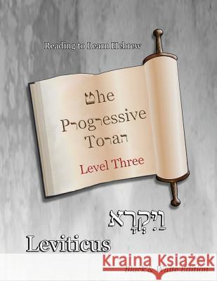 The Progressive Torah: Level Three Leviticus: Black & White Edition Minister 2. Others                       Ahava Lilburn 9781947751835 Minister2others - książka