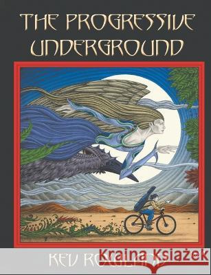 The Progressive Underground Volume Four Kev Rowland 9781908728968 Gonzo Multimedia - książka