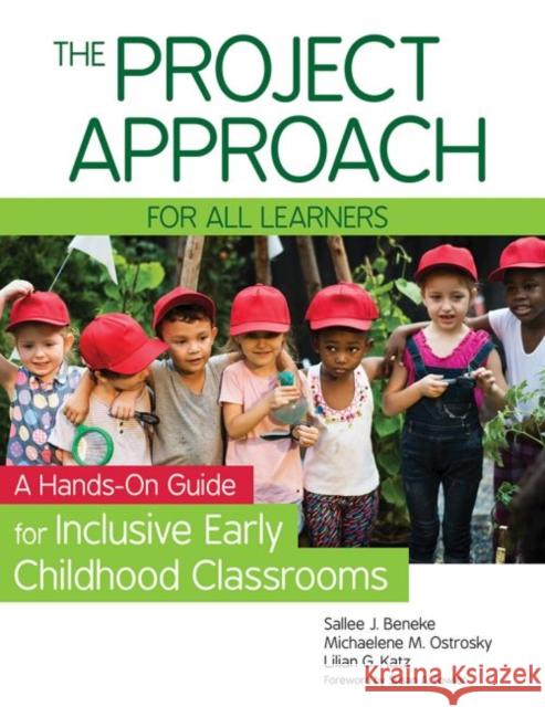 The Project Approach for All Learners: A Hands-On Guide for Inclusive Early Childhood Classrooms Sallee Beneke Michaelene M. Ostrosky Lilian G. Katz 9781681252285 Brookes Publishing Company - książka