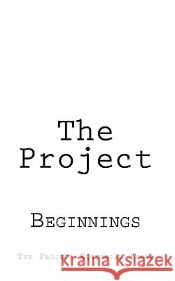 The Project: Beginnings The Project Editorial Board              Josh Almendinger Matthew Grubbs 9781453844458 Createspace - książka