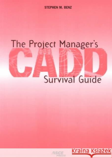The Project Manager's CADD Survival Guide  9780784402474 American Society of Civil Engineers - książka