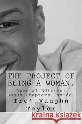 The Project Of Being A Woman.: The Project Of Being A Woman. Taylor, Tre' Vaughn 9781506024400 Createspace - książka