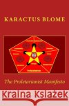 The Proletarianist Manifesto: 3rd English Edition Karactus James Blome 9781505680591 Createspace Independent Publishing Platform