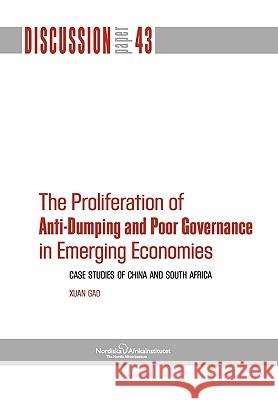 The Proliferation of Anti-Dumping and Poor Governance in Emerging Economies Xuan Gao 9789171066442 Nordic Africa Institute - książka