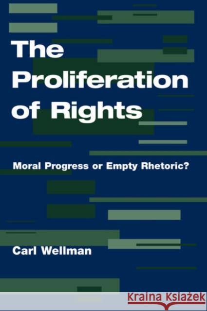 The Proliferation Of Rights : Moral Progress Or Empty Rhetoric? Carl Wellman 9780813328218 Westview Press - książka