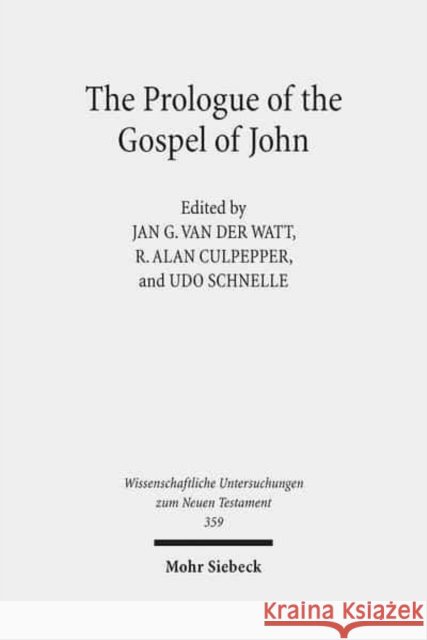 The Prologue of the Gospel of John: Its Literary, Theological, and Philosophical Contexts. Papers Read at the Colloquium Ionanneum 2013 Watt, Jan G. Van Der 9783161547713 Mohr Siebeck - książka