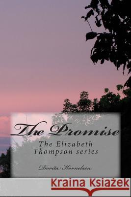 The Promise Dorita Lynn Kornelsen 9781470104689 Createspace - książka