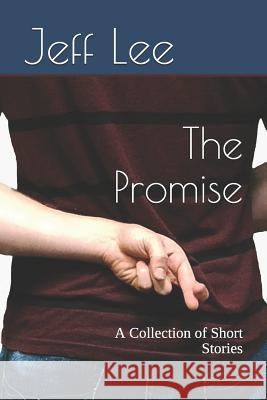 The Promise: A Collection of Short Stories Jeff Lee 9781794694699 Independently Published - książka