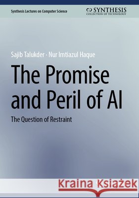 The Promise and Peril of AI: The Question of Restraint Sajib Talukder Nur Imtiazul Haque 9783032387738 Springer - książka