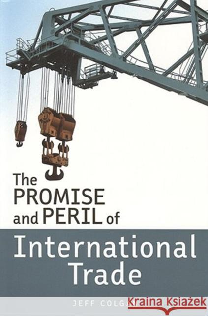 The Promise and Peril of International Trade Jeff Colgan 9781551116808 University of Toronto Press - książka