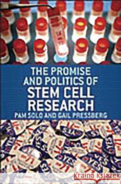 The Promise and Politics of Stem Cell Research Pam Solo Gail Pressburg Mary Tyler Moore 9780275990381 Praeger Publishers - książka