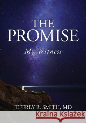 The Promise: My Witness Jeffrey R Smith, MD 9781977238795 Outskirts Press - książka