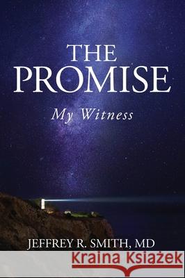 The Promise: My Witness Jeffrey R Smith, MD 9781977238993 Outskirts Press - książka