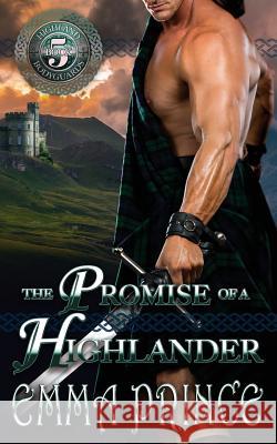 The Promise of a Highlander: (Highland Bodyguards, Book 5) Emma Prince 9781548124496 Createspace Independent Publishing Platform - książka