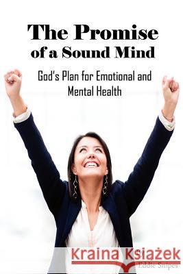 The Promise of a Sound Mind: God's plan for emotional and mental health Snipes, Eddie 9780983224754 Ges Book Publishing - książka