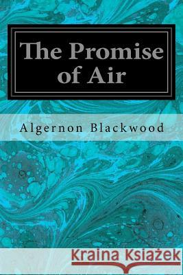 The Promise of Air Algernon Blackwood 9781537433028 Createspace Independent Publishing Platform - książka