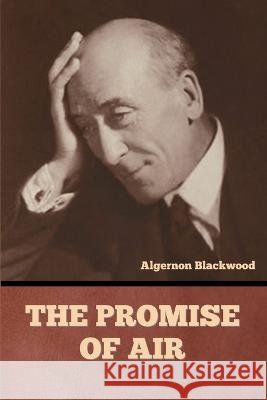 The Promise of Air Algernon Blackwood   9798888304747 Bibliotech Press - książka