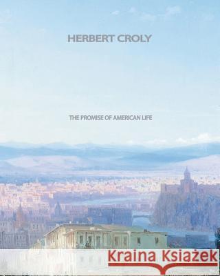 The Promise Of American Life Croly, Herbert David 9781461064299 Createspace - książka