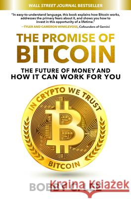 The Promise of Bitcoin: The Future of Money and How It Can Work for You Bobby C. Lee 9781260468670 McGraw-Hill Education - książka