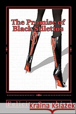 The Promise of Black Stilettos Felicity Sapphire 9781461046905 Createspace - książka