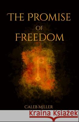 The Promise of Freedom Christa Upton Caleb Miller 9781721828975 Createspace Independent Publishing Platform - książka