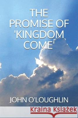 The Promise of 'Kingdom Come' O'Loughlin, John 9781502705426 Createspace - książka