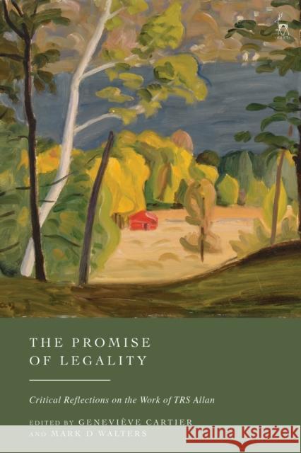 The Promise of Legality: Critical Reflections on the Work of TRS Allan Genevi?ve Cartier Mark D. Walters 9781509970957 Hart Publishing - książka