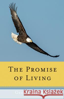 The Promise of Living: Loss, Life, and Living Goens, George A. 9781618520524 Turning Stone Press - książka