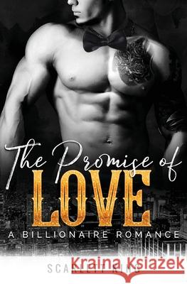 The Promise of Love: A Billionaire Romance Scarlett King 9781648080937 Blessings for All, LLC - książka