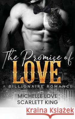 The Promise of Love: A Billionaire Romance Scarlett King 9781648088247 Blessings for All, LLC - książka