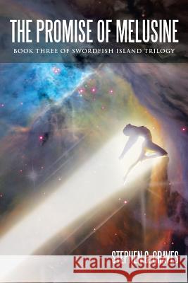 The Promise of Melusine: Book Three of Swordfish Island Trilogy Graves, Stephen C. 9781483648330 Xlibris Corporation - książka