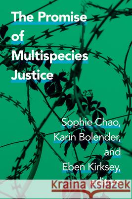 The Promise of Multispecies Justice Sophie Chao Karin Bolender Eben Kirksey 9781478016250 Duke University Press - książka