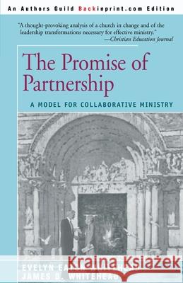 The Promise of Partnership: A Model for Collaborative Ministry Whitehead, James D. 9780595088959 iUniverse - książka