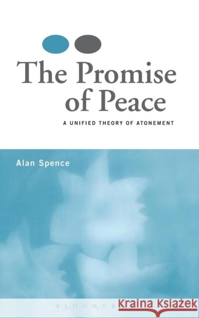 The Promise of Peace: A Unified Theory of Atonement Spence, Alan J. 9780567031174 T. & T. Clark Publishers - książka