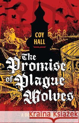 The Promise of Plague Wolves Coy Hall   9781944286682 Nosetouch Press - książka