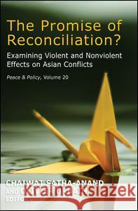 The Promise of Reconciliation?: Examining Violent and Nonviolent Effects on Asian Conflicts Olivier Urbain Ehito Kimura Chaiwat Satha-Anand 9781412856973 Transaction Publishers - książka