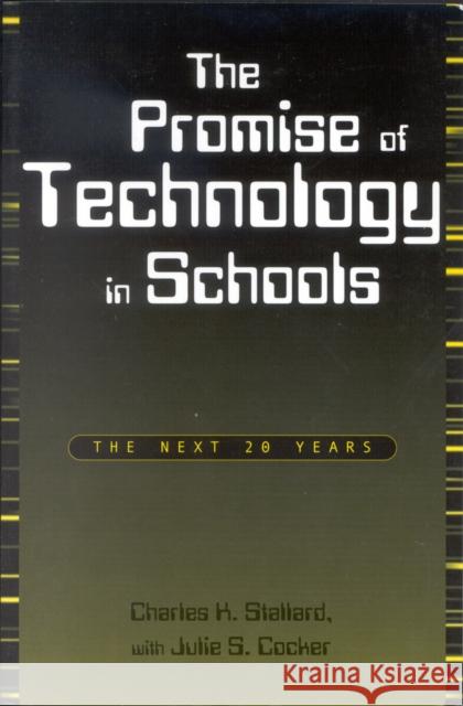 The Promise of Technology in Schools: The Next 20 Years Stallard, Charles K. 9780810840829 Rowman & Littlefield Education - książka