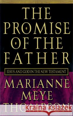 The Promise of the Father: Jesus and God in the New Testament Marianne Meye Thompson 9780664221973 Westminster/John Knox Press,U.S. - książka