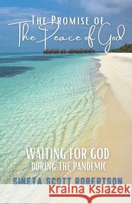 The Promise of the Peace of God: Waiting for God During a Pandemic Sineta Scott Robertson 9781736796801 Perspectives for Peace, LLC - książka