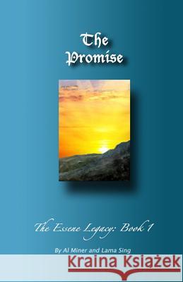 The Promise: The Essene Legacy: Book 1 Al Miner Lama Sing 9780979126222 Cocreations Publishing - książka