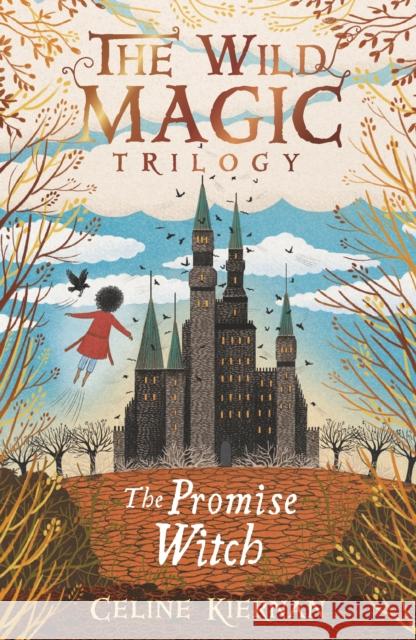 The Promise Witch (The Wild Magic Trilogy, Book Three) Celine Kiernan 9781406373936 Walker Books - książka