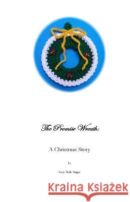 The Promise Wreath: A Christmas Story Mary Beth Magee 9781737810315 Botr Press, LLC - książka