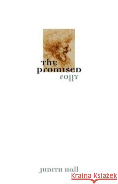 The Promised Folly: Poetic Variations on Our Means to Happiness Hall, Judith 9780810151376 Triquarterly Books - książka